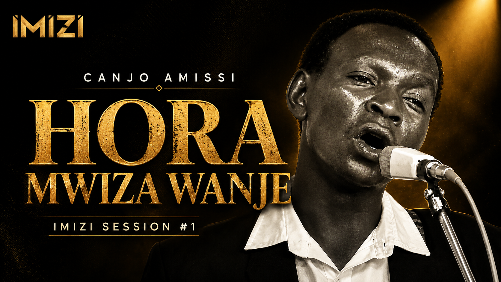  HORA MWIZA WANJE — IMIZI Session #1 | Hommage à Canjo Amissi